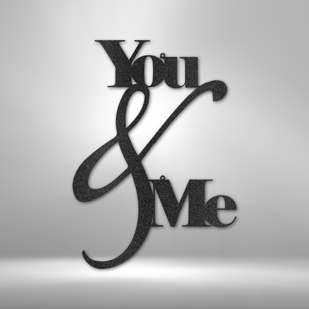 You and Me Quote - Steel Sign