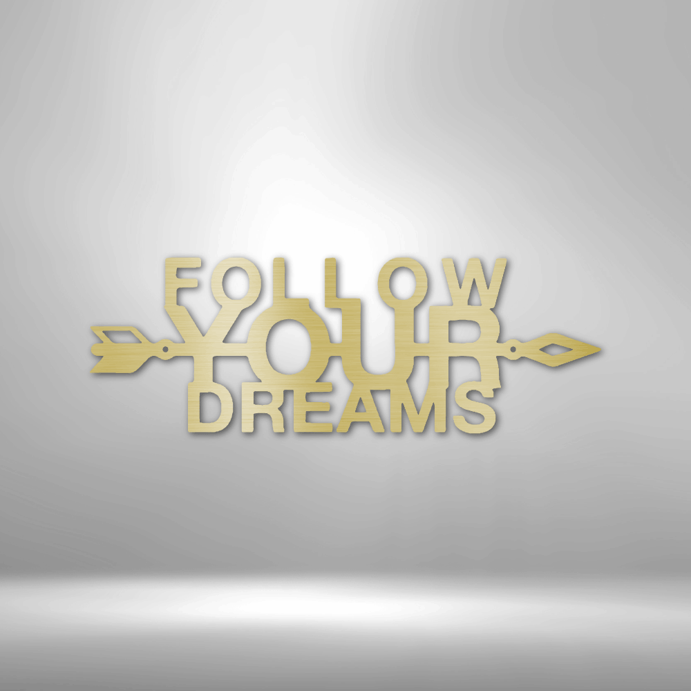 Follow Your Dreams - Steel Sign, Arrow Sign, Home Decor, Indoor Decor, Outdoor Decor, Metal wall Sign, Housewarming Gift