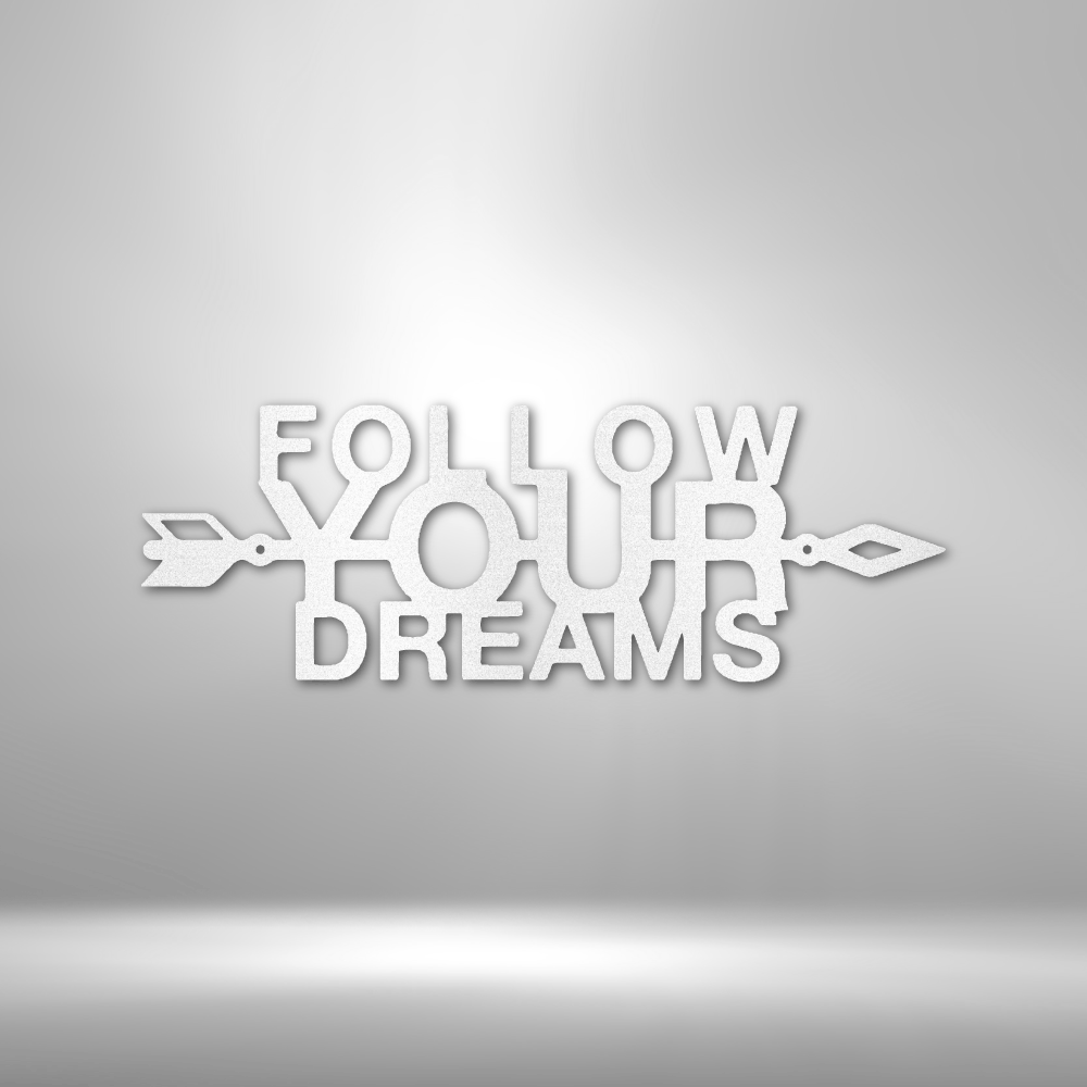 Follow Your Dreams - Steel Sign, Arrow Sign, Home Decor, Indoor Decor, Outdoor Decor, Metal wall Sign, Housewarming Gift